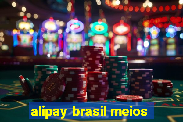 alipay brasil meios